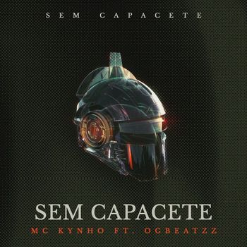MC Kynho - Sem Capacete (feat. OGBEATZZ)