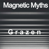 Magnetic Myths / - Grazen