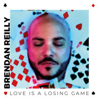 Brendan Reilly - Love Is a Losing Game
