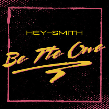 Hey-Smith - Be The One (Explicit)
