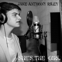 Jake Anthony Riley / - She's the Girl