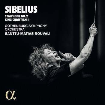 Santtu-Matias Rouvali and Gothenburg Symphony Orchestra - Sibelius: Symphony No.2, King Christian II