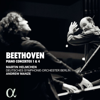 Martin Helmchen, Deutsches Symphonie-Orchester Berlin and Andrew Manze - Beethoven: Pianos concertos 1 & 4