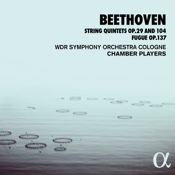 WDR Symphony Orchestra Cologne Chamber Players - Beethoven: String Quintets Op. 29 and 104, Fugue Op. 137