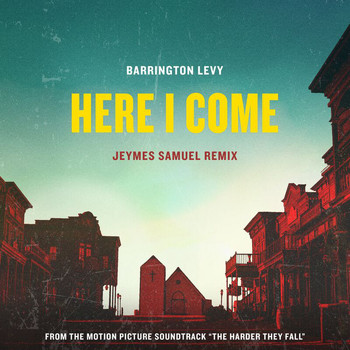 Barrington Levy - Here I Come (Jeymes Samuel Remix (From The Motion Picture Soundtrack "The Harder They Fall"))