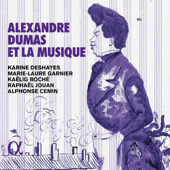 Karine Deshayes, Marie-Laure Garnier, Kaëlig Boché and Raphaël Jouan - Alexandre Dumas et la musique