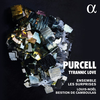 Ensemble les Surprises and Louis-Noël Bestion de Camboulas - Purcell: Tyrannic Love
