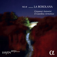 Giovanni Antonini and Il Giardino Armonico - Haydn 2032, Vol. 8: La Roxolana