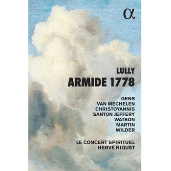 Le Concert Spirituel, Hervé Niquet, Véronique Gens and Reinoud Van Mechelen - Lully: Armide 1778