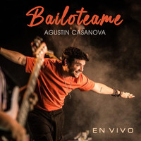 Agustin Casanova - Bailoteame (En Vivo)
