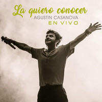 Agustin Casanova - La Quiero Conocer (En Vivo)