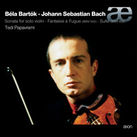 Tedi Papavrami - Bartók & Bach: Sonata for Solo Violin, Fantaisie & Fugue, Suite