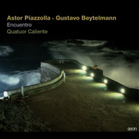 Quatuor Caliente - Piazzolla & Beytelmann: Encuentro