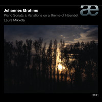 Laura Mikkola - Brahms: Piano Sonata & Variations On a Theme of Haendel, Op.24