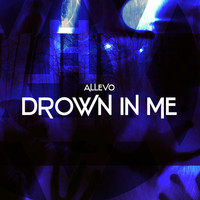 Allevo / - Drown In Me