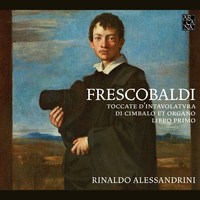 Rinaldo Alessandrini - Frescobaldi: Toccate d'intavolatura di cimbalo et organo. Libro primo