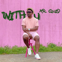Mr. Quid / - With U