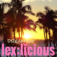 LeX:Licious / - Dreaming