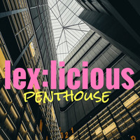 LeX:Licious / - Penthouse