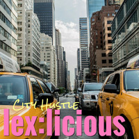 LeX:Licious / - City Hustle
