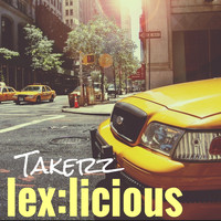 LeX:Licious / - Takerz