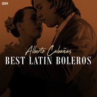 Alberto Cabañas & Boleros - Best Latin Boleros