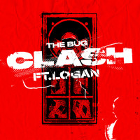 The Bug featuring Logan_olm - Clash (feat. Logan_olm)