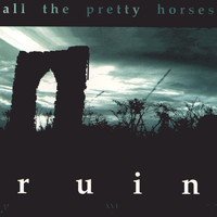 All the Pretty Horses - Ruin