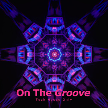 Various Artists - On the Groove (Tech House Only)