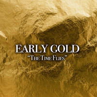 Early Gold - The Time Flies