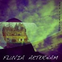 Yan Fiorello - Fluvia Aeternam