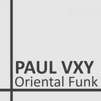 Paul Vxy - Oriental Funk