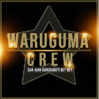 Waruguma Crew - San Juan Durugubuti Bey Bey (Explicit)