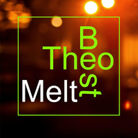 Theo Best - Melt