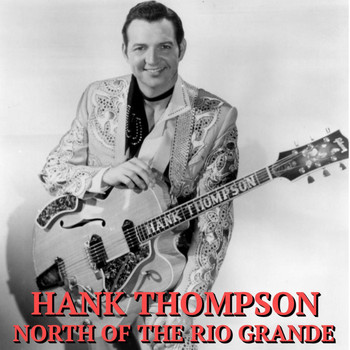 Hank Thompson - North of the Rio Grande