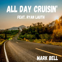 Mark Bell - All Day Cruisin' (feat. Ryan Lauth)