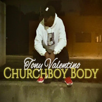 Tony Valentino - Churchboy Body