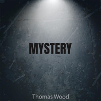 Thomas Wood - Mystery