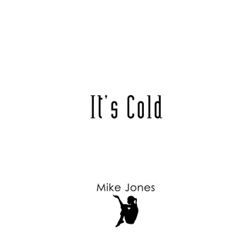 Mike Jones - It's Cold