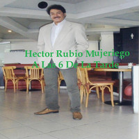 Hector Rubio Mujeriego - A las 6 de la Tarde