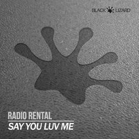 Radio Rental - Say You Luv Me