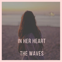 The Waves - In Her Heart