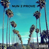 Jay King - Nun 2 Prove (Explicit)