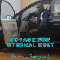 Bowman Emmanuel - Voyage for Eternal Rest