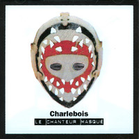 Robert Charlebois - Le chanteur masqué