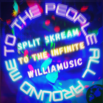 To the Infinite, Split Skream & Williamusic - To the People All Around Me (Explicit)