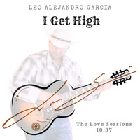 Leo Alejandro Garcia - I Get High