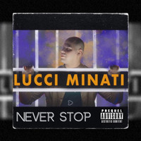 Lucci Minati - Never Stop (Explicit)