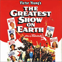 Victor Young - The Greatest Show on Earth (Original Movie Soundtrack)