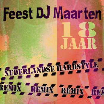 Feest Dj Maarten & Nederlandse Hardstyle - 18 Jaar (Remix)